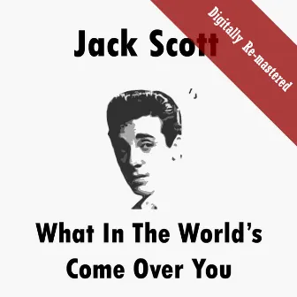 What In The World's Come Over You (Digitally Re-mastered) by Jack Scott