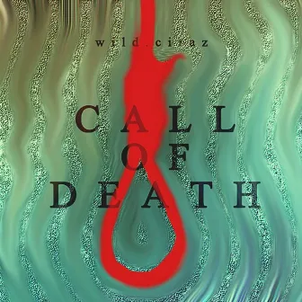 Call of Death by Wild Ciraz