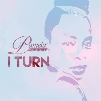 I Turn by Pamela Ivonne-Cole