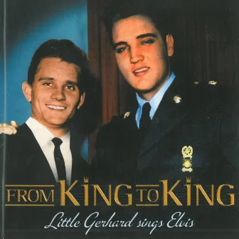 From King To King (Little Gerhard Sings Elvis) by Little Gerhard