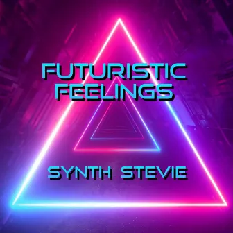 Futuristic feelings by Synth Stevie