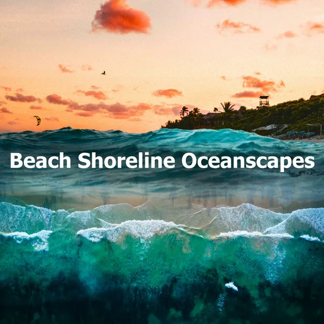 Beach Shoreline Oceanscapes