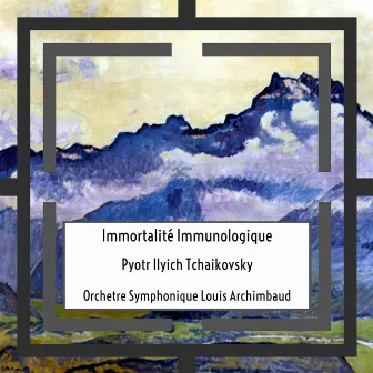 Tchaikovsky: Immortalité Immunologique by Orchestre Symphonique Louis Archimbaud