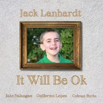 It Will Be Ok by Jack Lanhardt