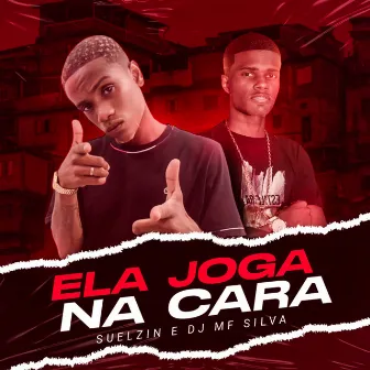 Ela Joga na Cara by Suelzin