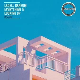 Everything Is Looking Up by LaDell Ransom