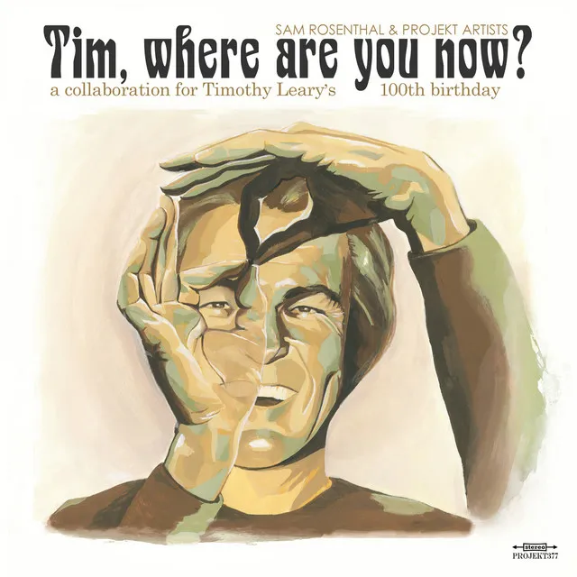 Tim, where are you now? (Timothy Leary's Centennial)