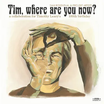 Tim, where are you now? (Timothy Leary's Centennial) by Sam Rosenthal