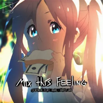 Mix This Feeling by Centron