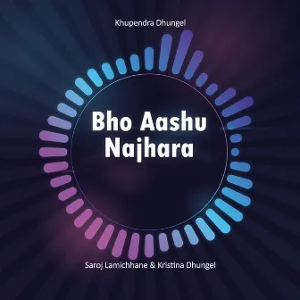 Bho Aashu Najhara by Saroj Lamichhane