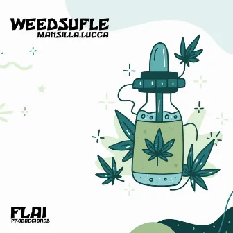 Weedsufle by Lucca Mansilla