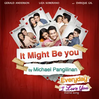 It Might Be You (Theme from Everyday I Love You) by Michael Pangilinan