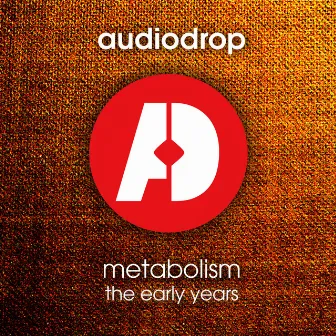 Metabolism (The Early Years) by Audiodrop