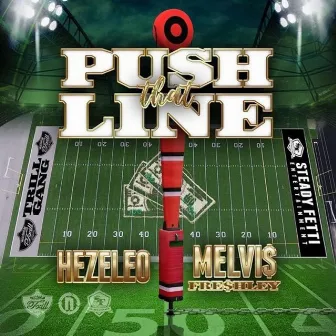 Push That Line by MELVI$ FRE$HLEY