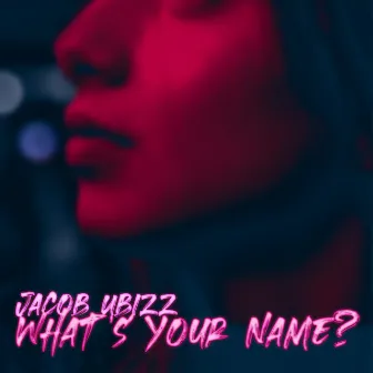 What's Your Name by Jacob Ubizz