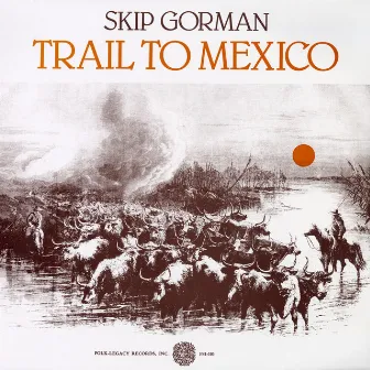 Trail to Mexico by Skip Gorman