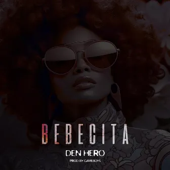 BEBECITA by Den Hero