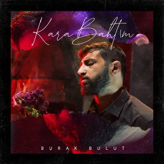 Kara Bahtım by Burak Bulut