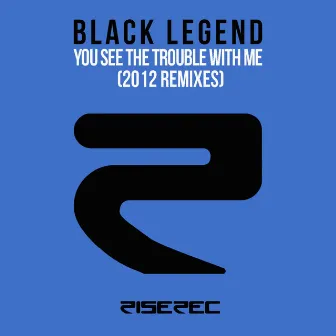 You See the Trouble with Me (2012 Remixes) by Black Legend