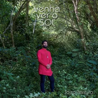 Venha Ver o Sol by Jairo Pereira