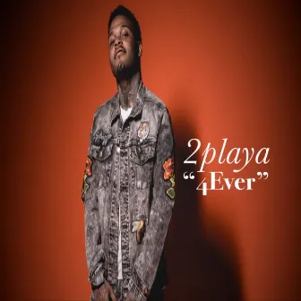 4ever by 2playa