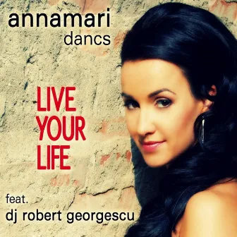 Live Your Life by Annamari Dancs