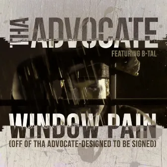 Window Pain (feat. B-Tal) by Tha Advocate