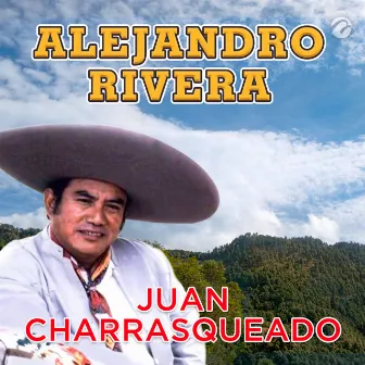 Juan Charrasqueado by Alejandro Rivera