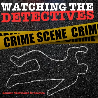 Watching the Detectives by London Television Orchestra