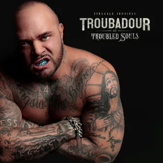 Troubadour of Troubled Souls by Struggle Jennings