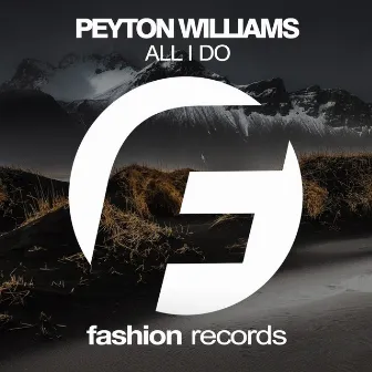 All I Do by Peyton Williams