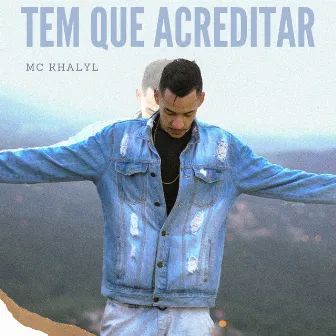 Tem Que Acreditar by Mc Khalyl