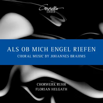 Als ob mich Engel riefen. Choral Music by Johannes Brahms by Peter Kofler