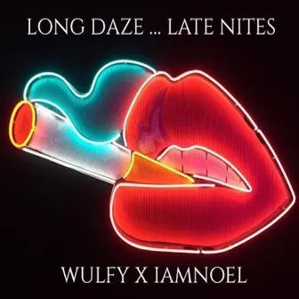 Long Daze, Late Nitez by Wulfy