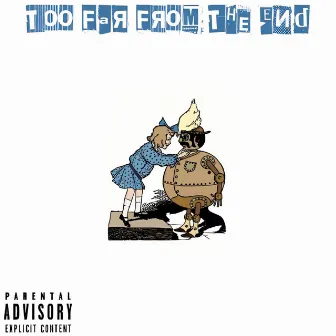 Too Far From The End by Lamar Sodium