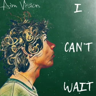 I CAN'T WAIT by Aim Vision