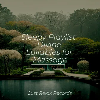 Sleepy Playlist: Divine Lullabies for Massage by Musica Reiki