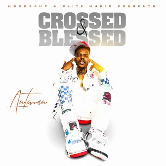 Crossed & Blessed by Antman