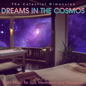 Dreams in the Cosmos: Calm Music for Spa, Meditation and Relaxation by The Celestial Dimension