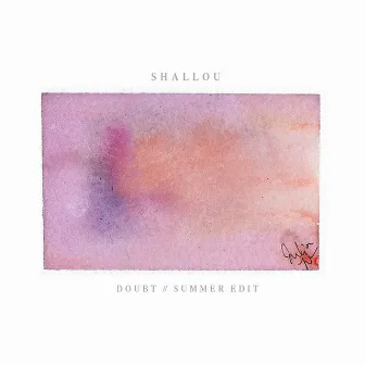 Doubt (Summer Edit) by Shallou