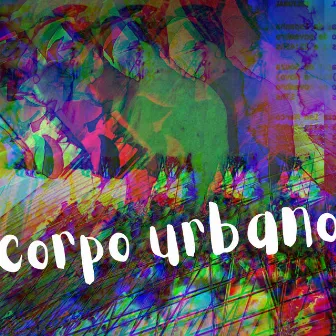 Corpo Urbano (Trilha Sonora Original) by Lilian Nakahodo