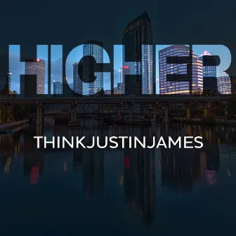 Higher by THINKjustinjames