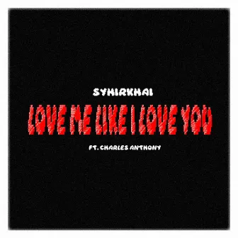 Love Me Like I Love You by Syhirkhai