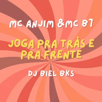 JOGA PRA TRAS E PRA FRENTE by DJ BIEL BKS