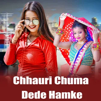 Chhauri Chuma Dede Hamke by Umesh Bihari