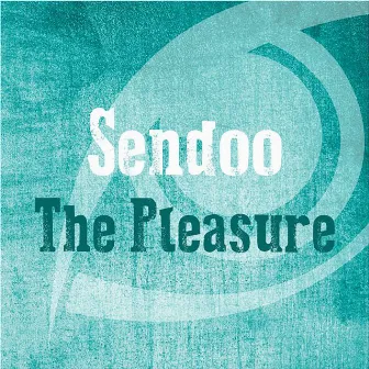 The Pleasure by Sendoo