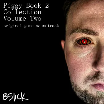 Piggy Book 2 Collection: Volume Two (Original Game Soundtrack) by Bslick