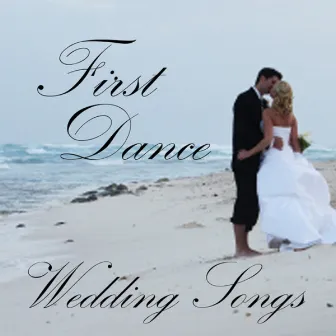 First Dance - Wedding Songs by Wedding Songs