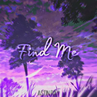 Find Me (Speed Up) by Astin Ray