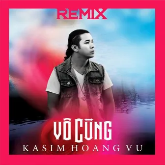 Vô Cùng by Kasim Hoàng Vũ